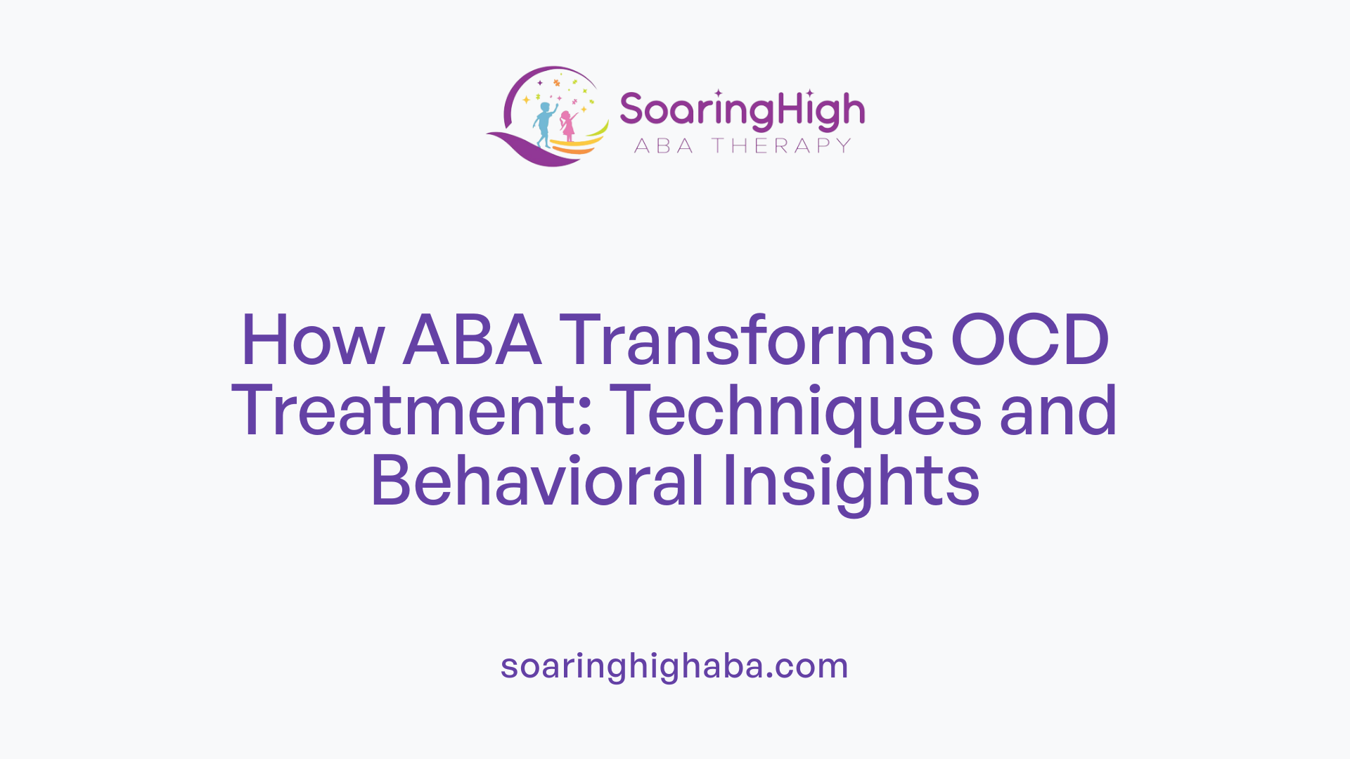 How ABA Transforms OCD Treatment: Techniques and Behavioral Insights