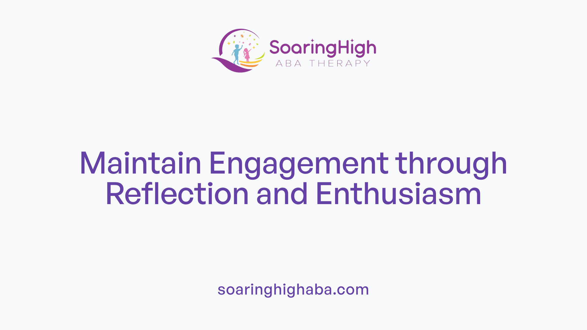 Maintain Engagement through Reflection and Enthusiasm