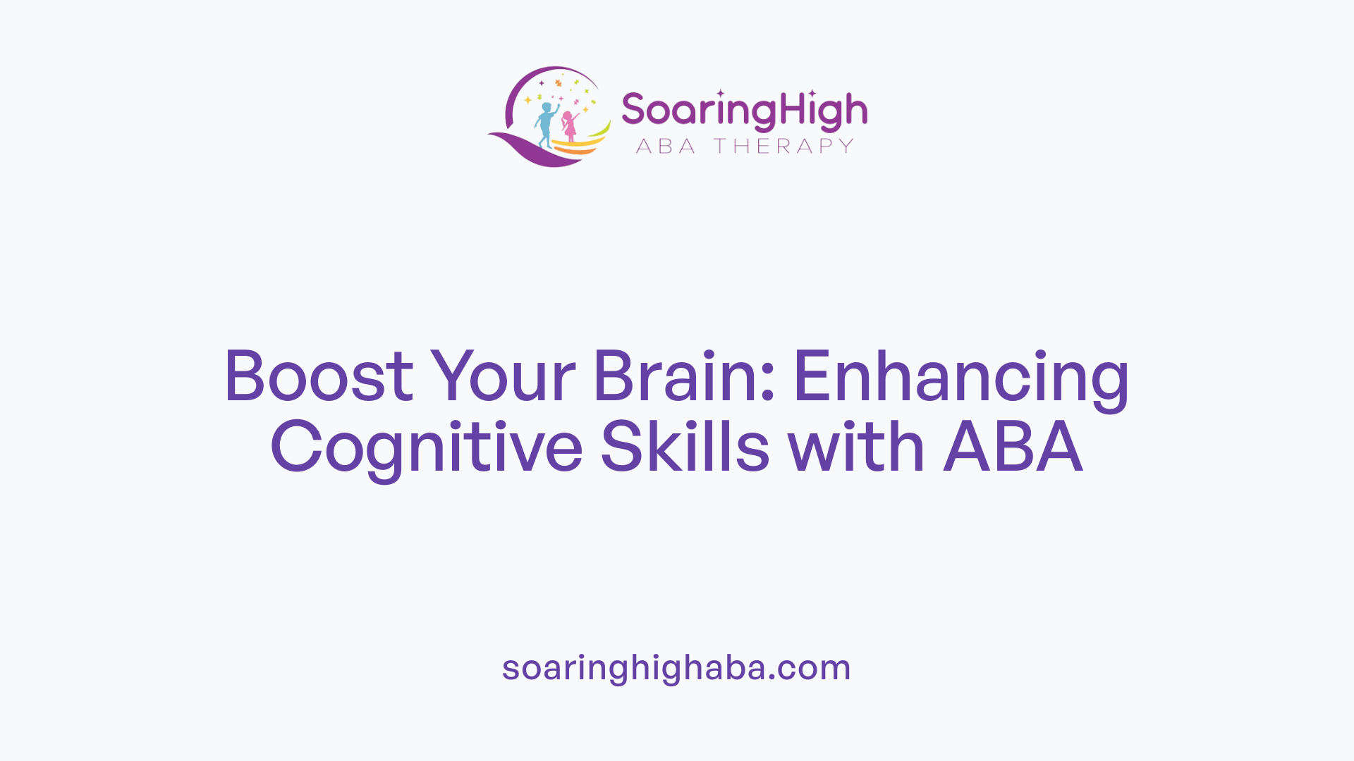 Boost Your Brain: Enhancing Cognitive Skills with ABA