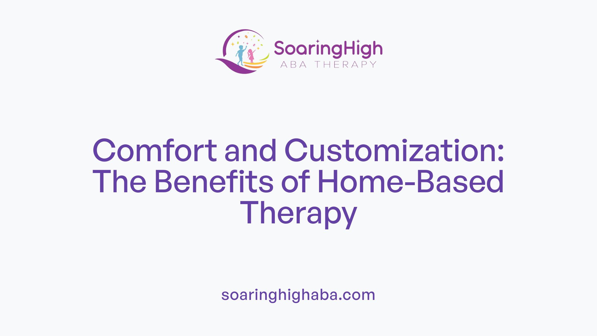 Comfort and Customization: The Benefits of Home-Based Therapy