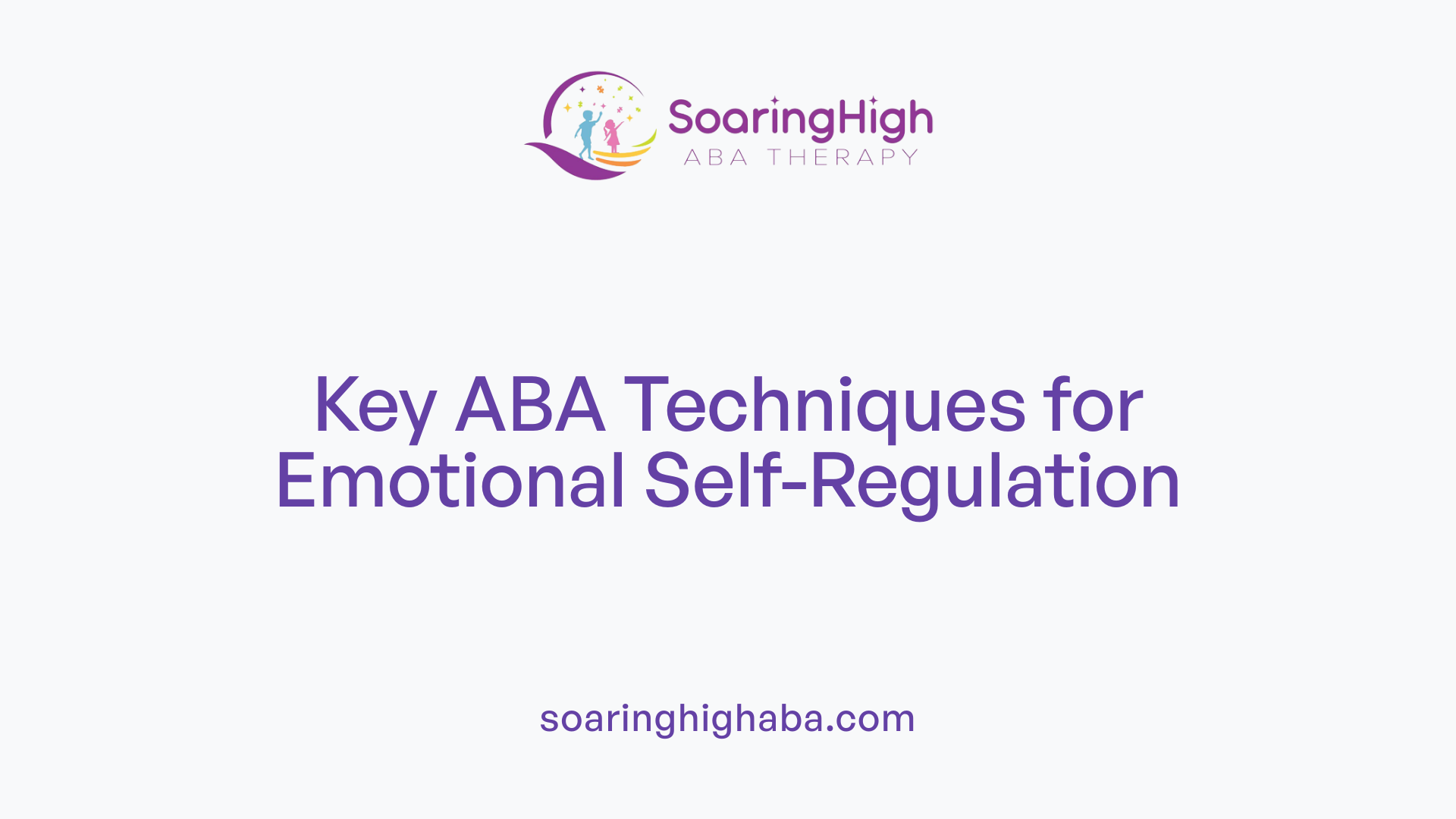 Key ABA Techniques for Emotional Self-Regulation