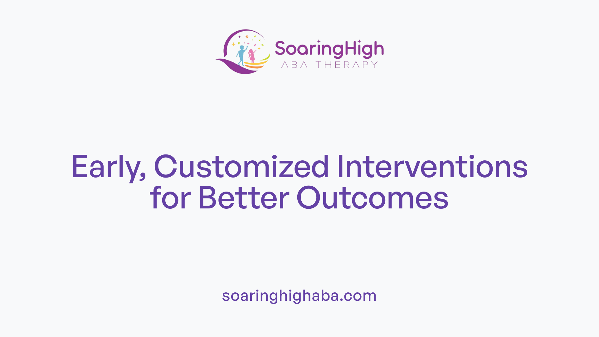 Early, Customized Interventions for Better Outcomes