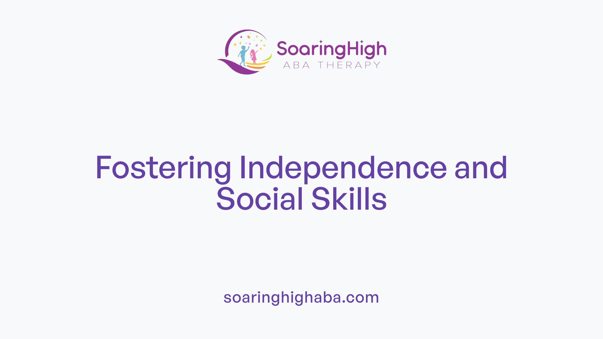 Fostering Independence and Social Skills