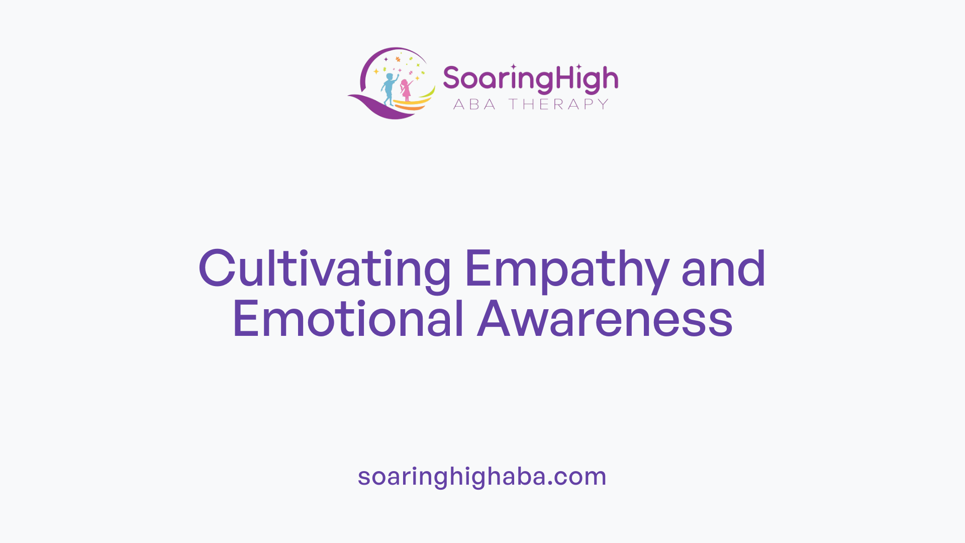 Cultivating Empathy and Emotional Awareness