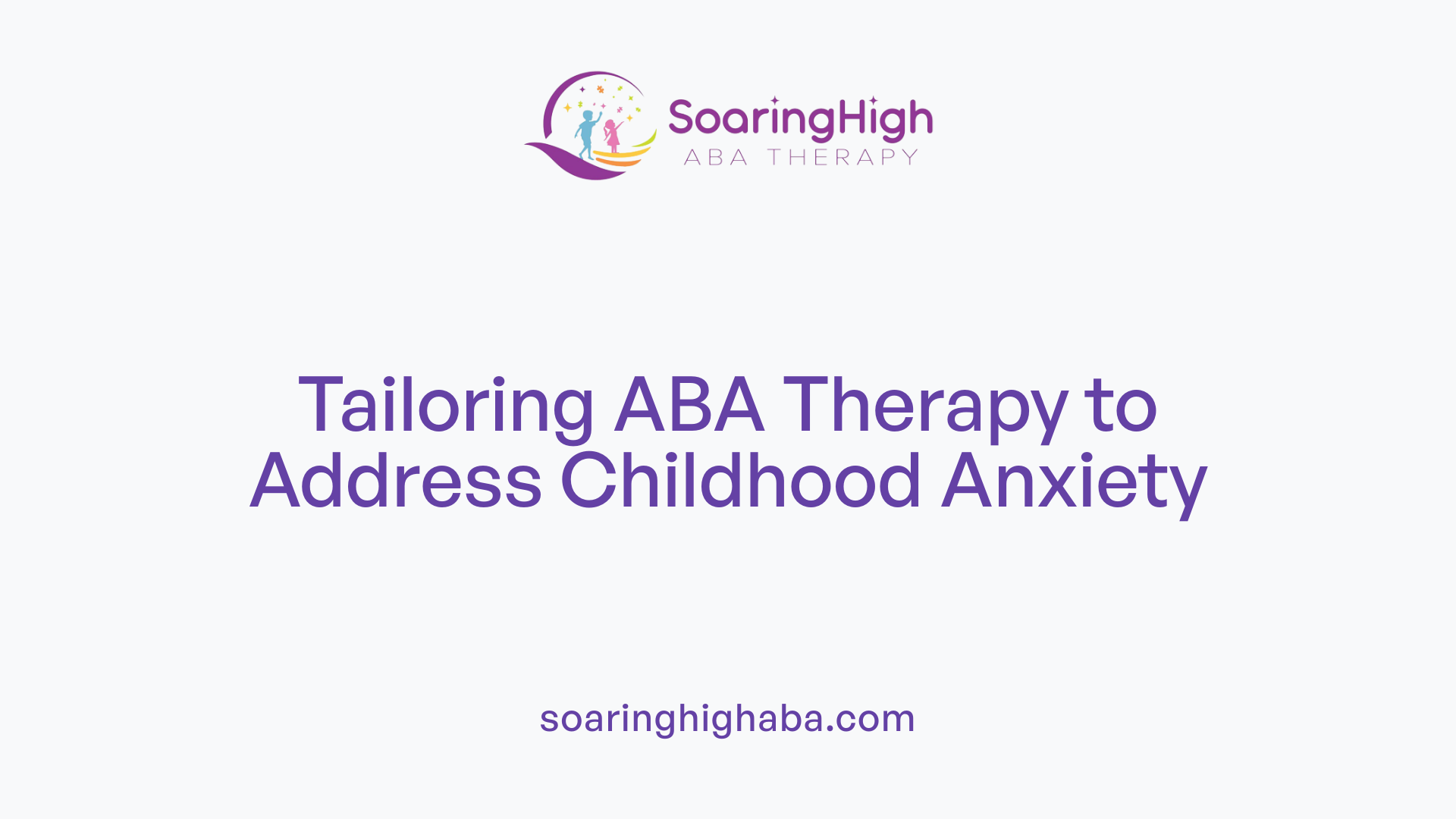 Tailoring ABA Therapy to Address Childhood Anxiety