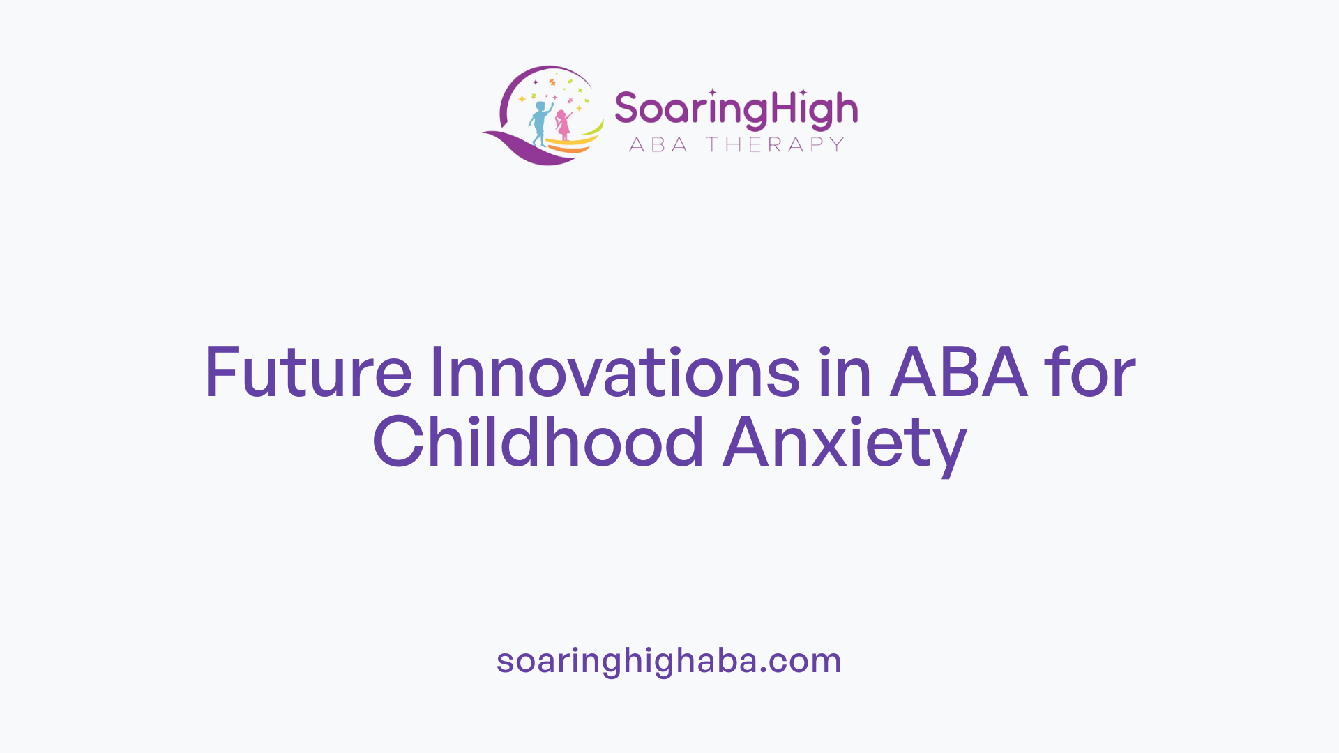 Future Innovations in ABA for Childhood Anxiety