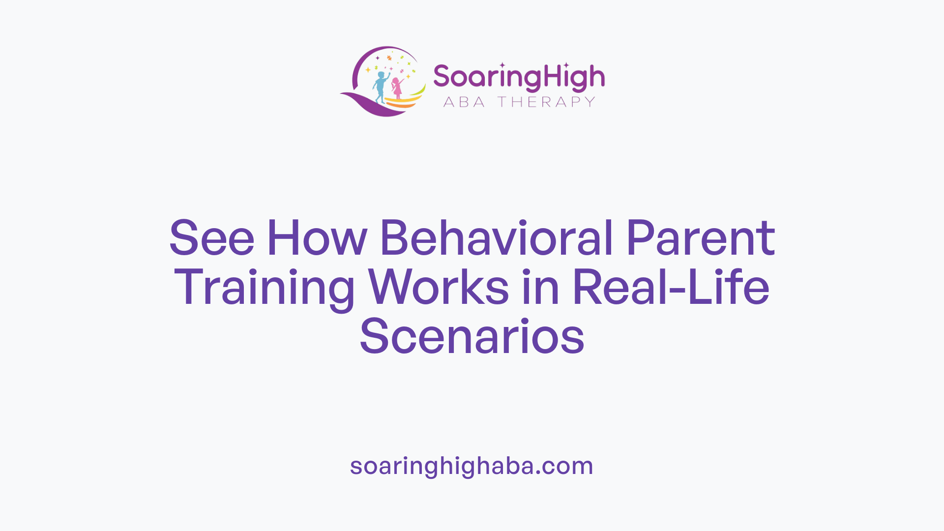 See How Behavioral Parent Training Works in Real-Life Scenarios