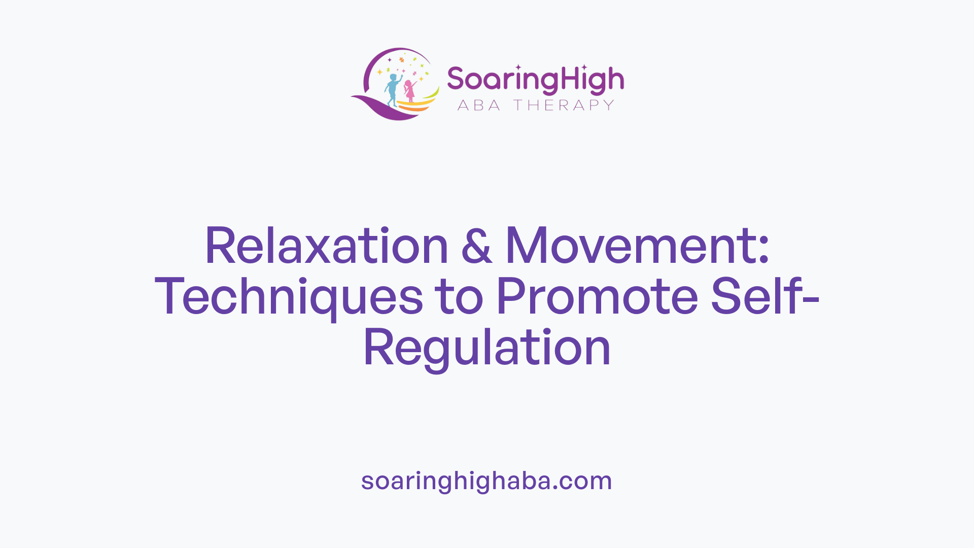 Relaxation &amp; Movement: Techniques to Promote Self-Regulation
