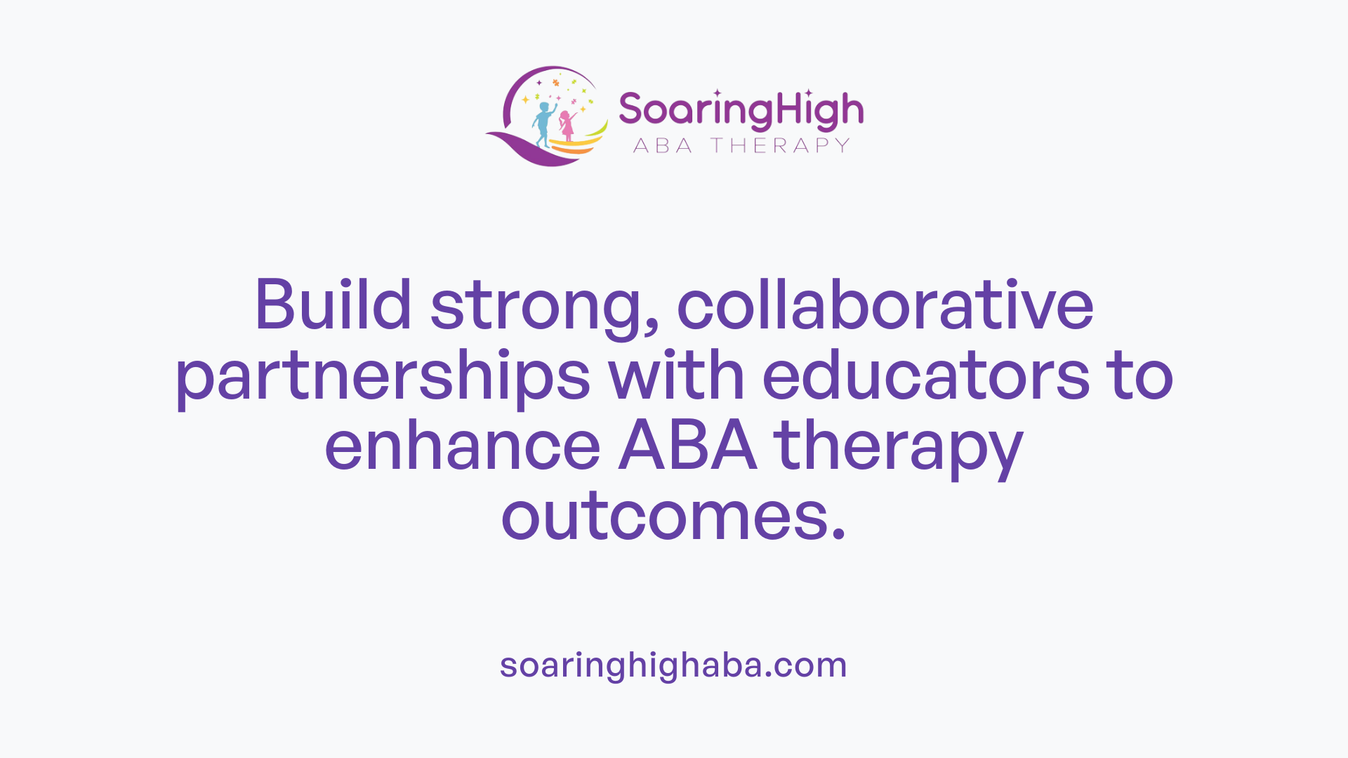 Build strong, collaborative partnerships with educators to enhance ABA therapy outcomes.