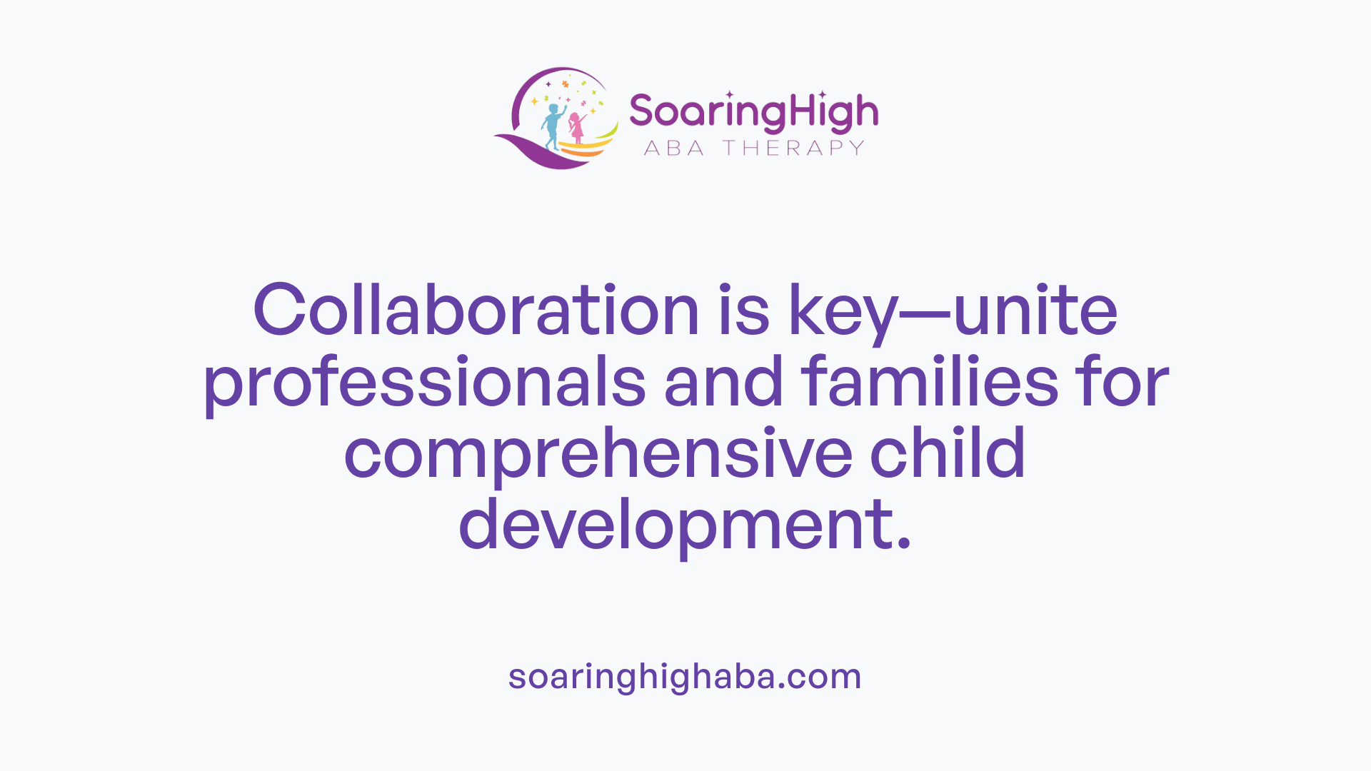Collaboration is key—unite professionals and families for comprehensive child development.