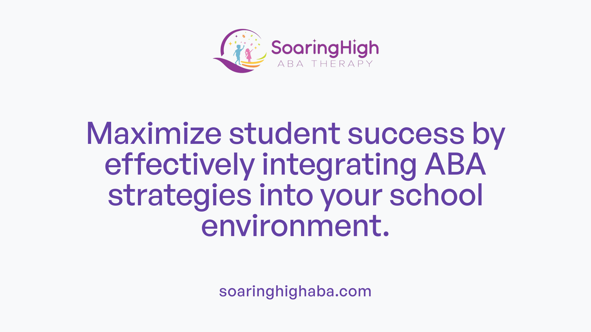 Maximize student success by effectively integrating ABA strategies into your school environment.