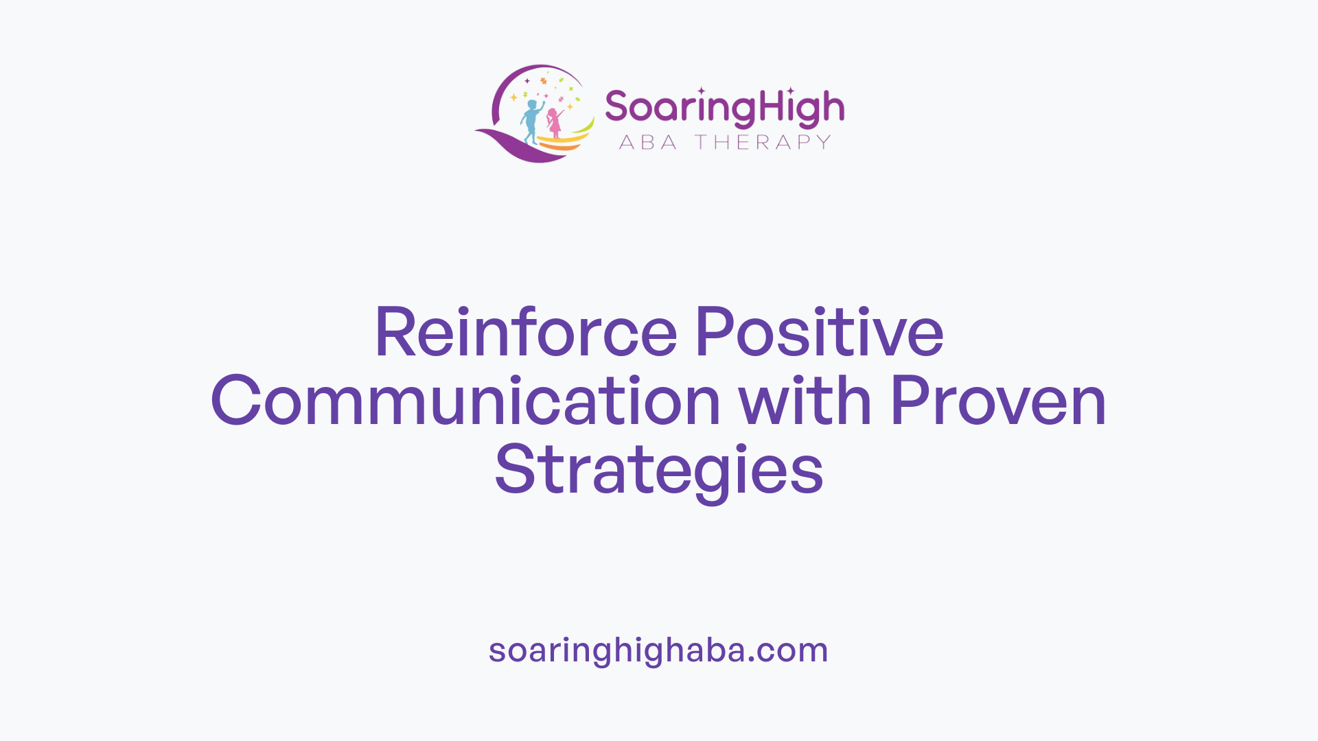 Reinforce Positive Communication with Proven Strategies