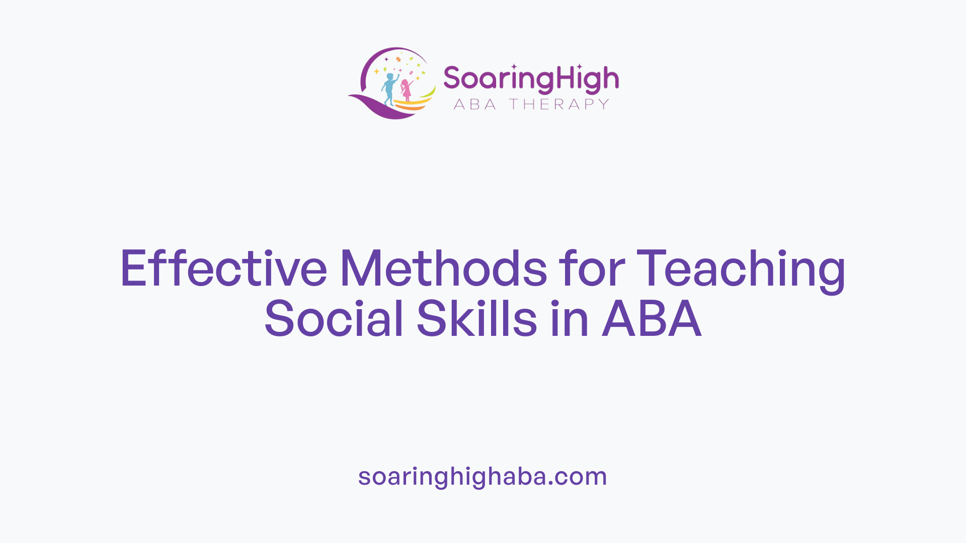 Effective Methods for Teaching Social Skills in ABA