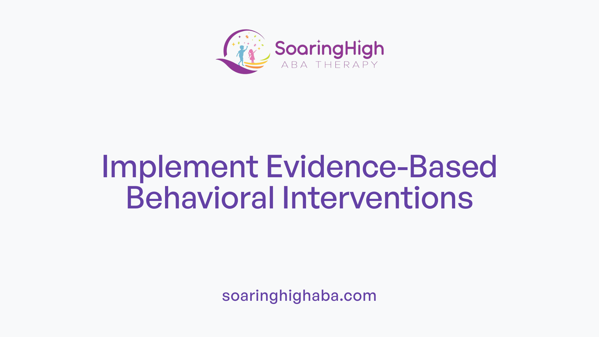 Implement Evidence-Based Behavioral Interventions