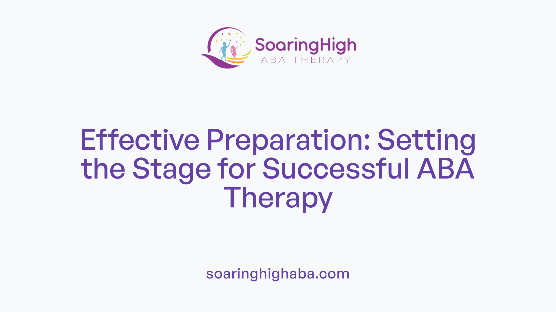 Effective Preparation: Setting the Stage for Successful ABA Therapy