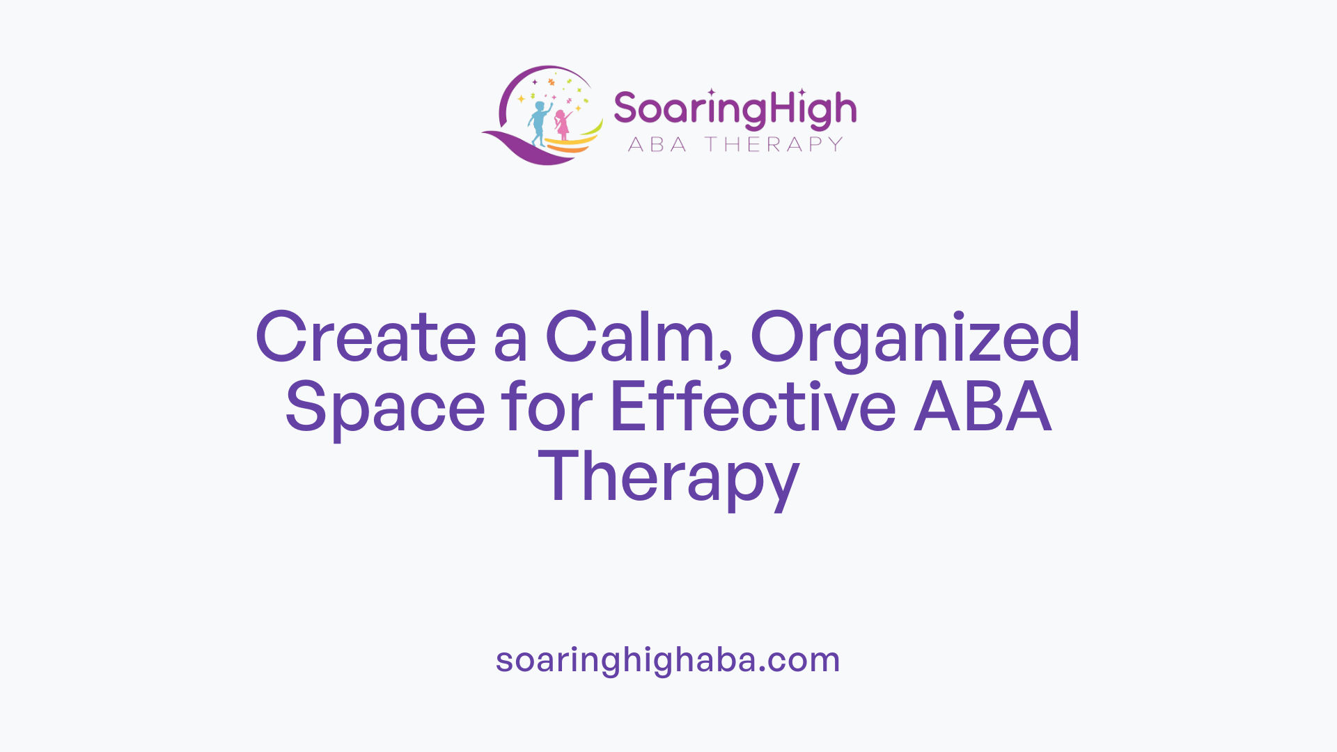 Create a Calm, Organized Space for Effective ABA Therapy