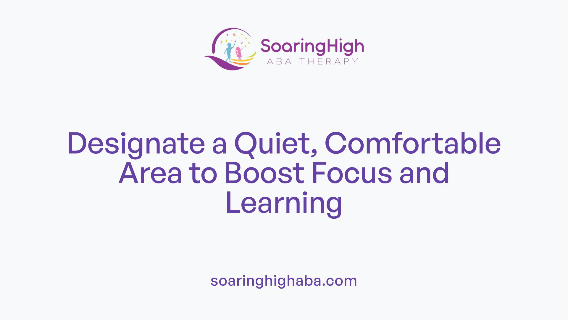 Designate a Quiet, Comfortable Area to Boost Focus and Learning