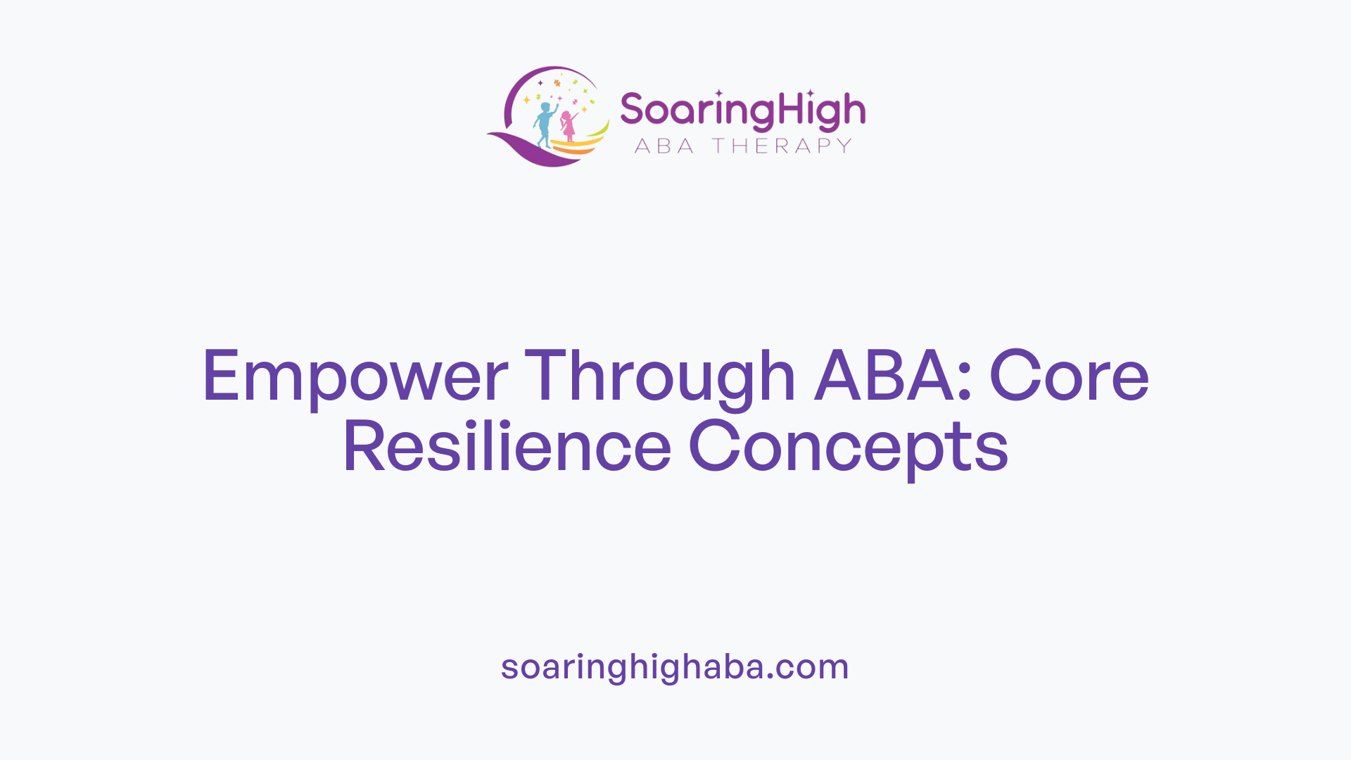 Empower Through ABA: Core Resilience Concepts