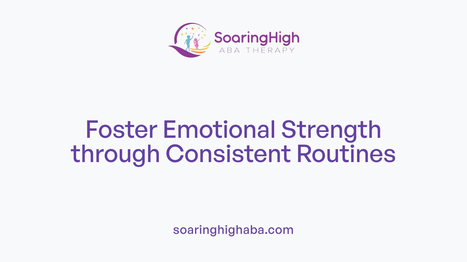 Foster Emotional Strength through Consistent Routines
