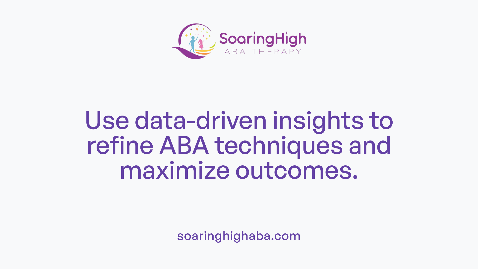 Use data-driven insights to refine ABA techniques and maximize outcomes.