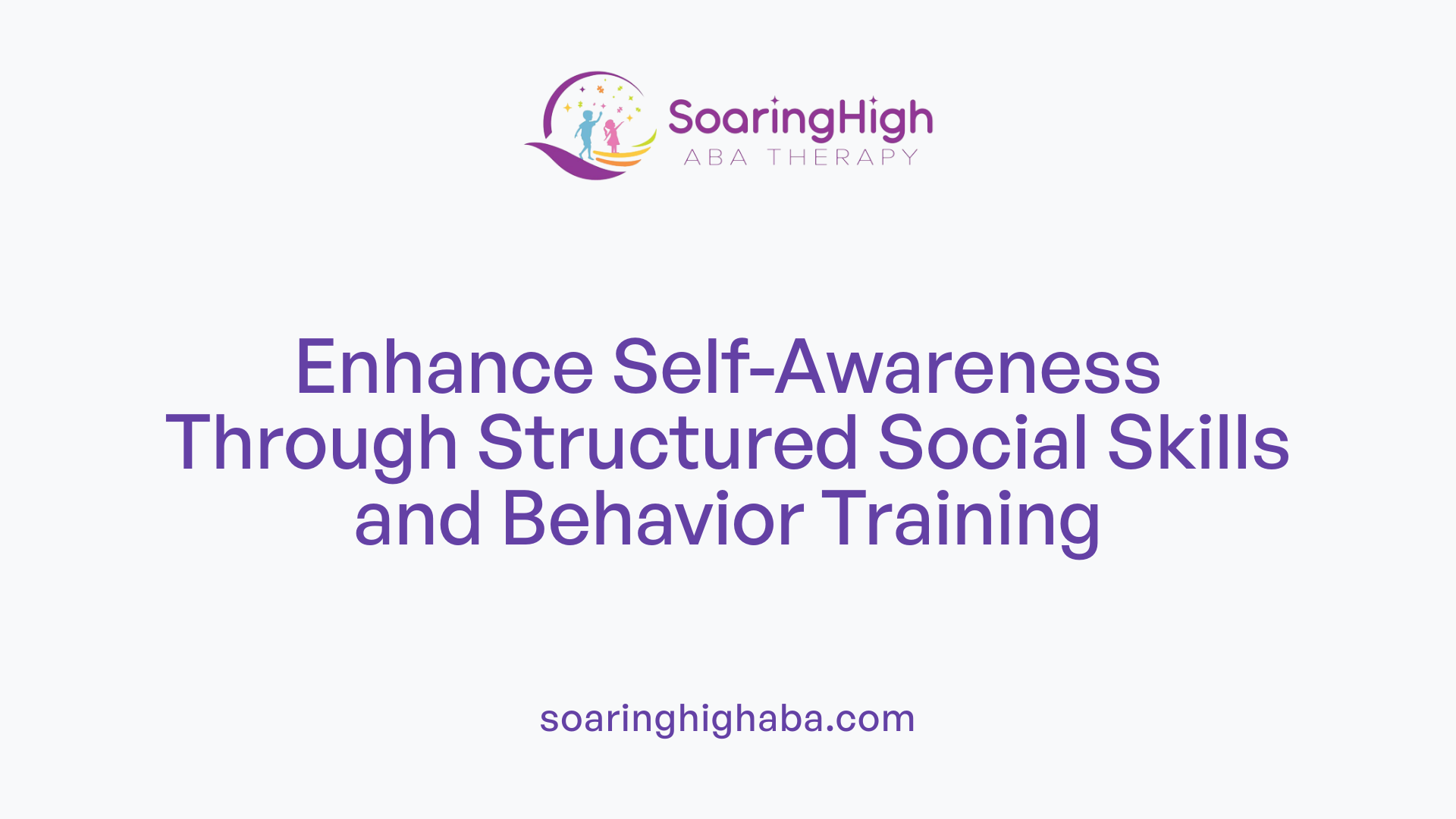 Enhance Self-Awareness Through Structured Social Skills and Behavior Training