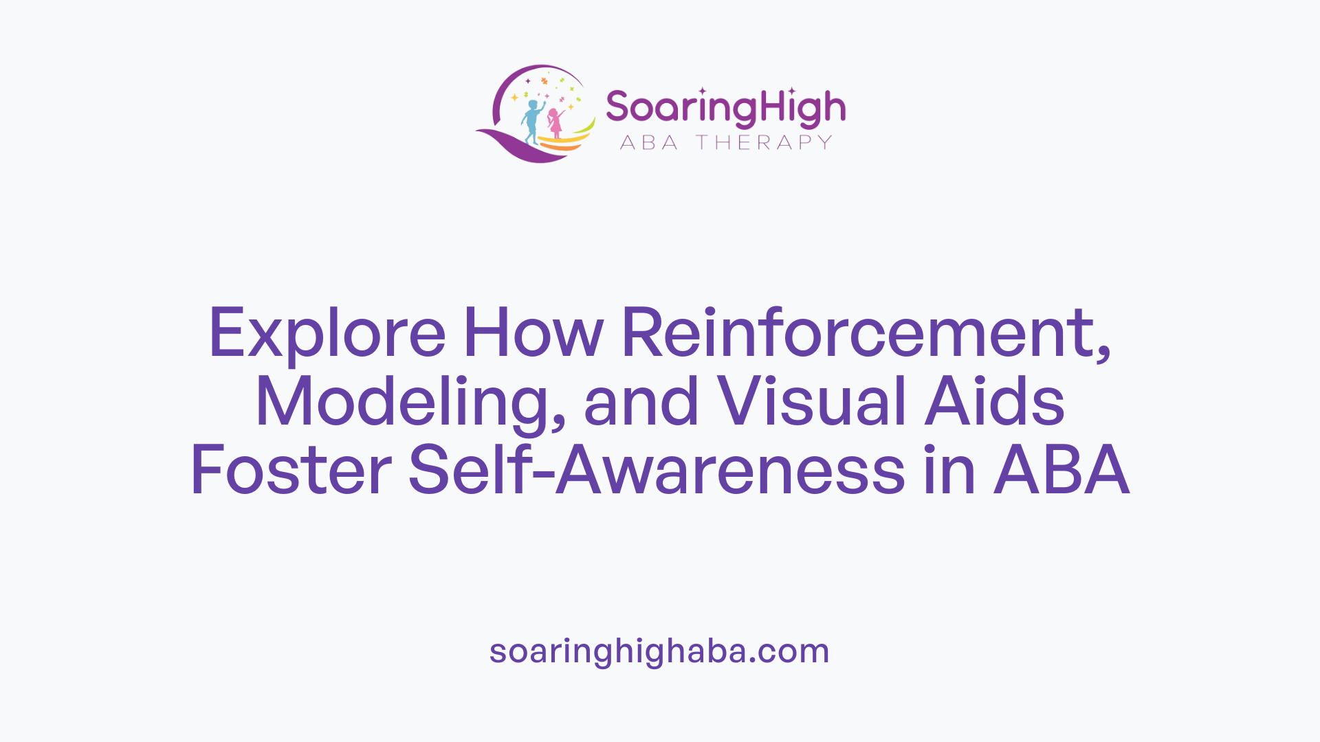 Explore How Reinforcement, Modeling, and Visual Aids Foster Self-Awareness in ABA