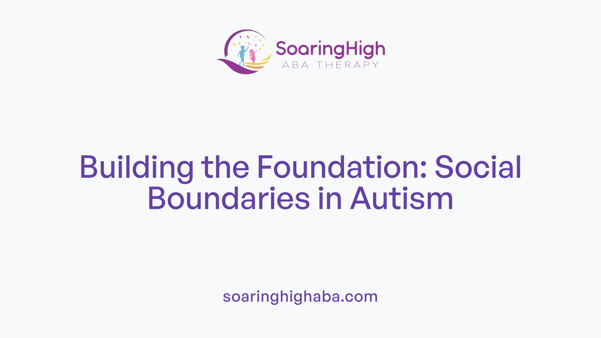 Building the Foundation: Social Boundaries in Autism
