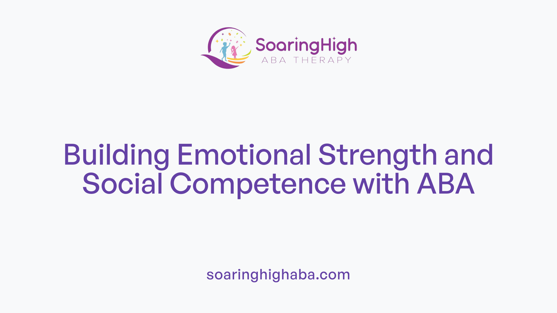 Building Emotional Strength and Social Competence with ABA