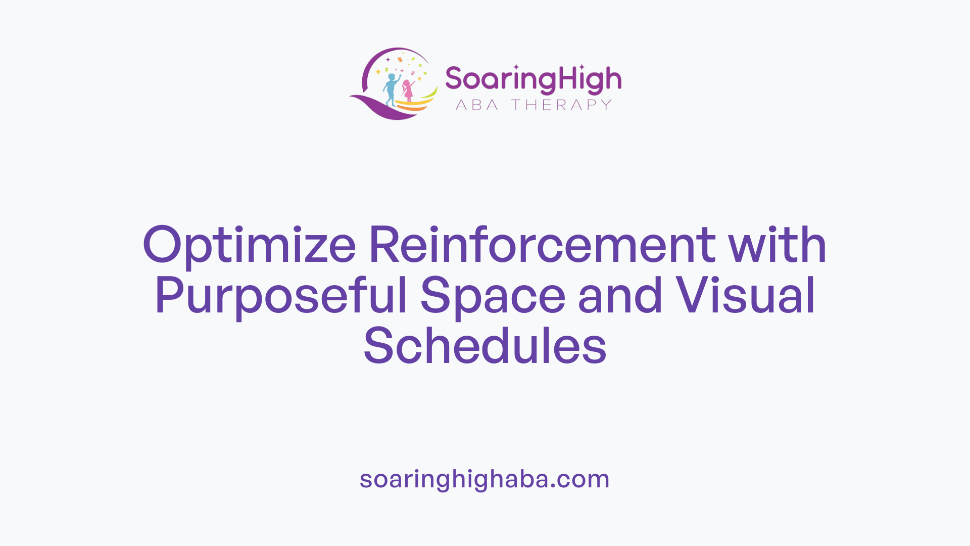 Optimize Reinforcement with Purposeful Space and Visual Schedules