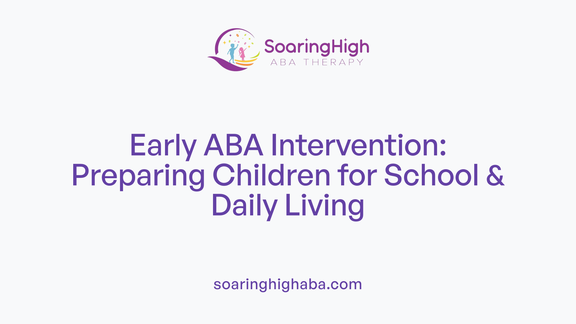 Early ABA Intervention: Preparing Children for School & Daily Living