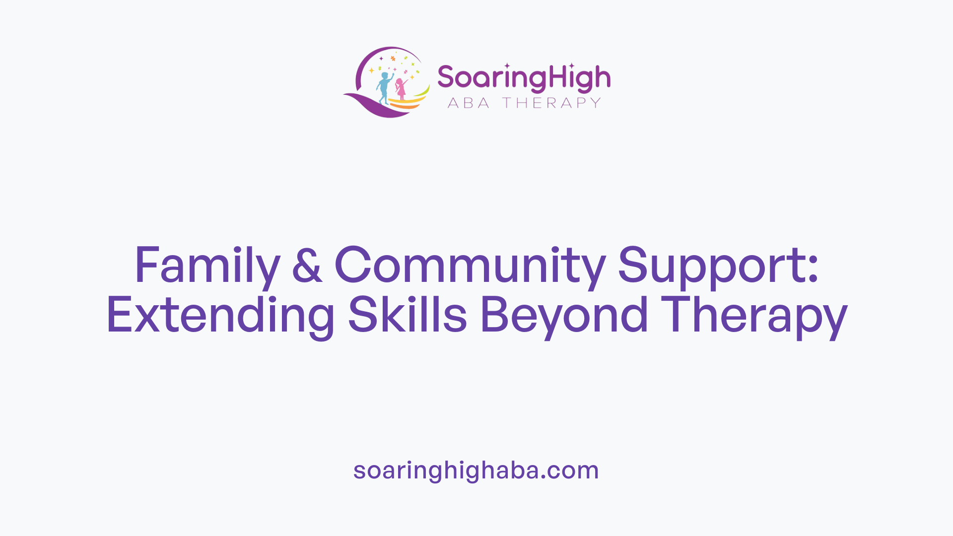 Family & Community Support: Extending Skills Beyond Therapy