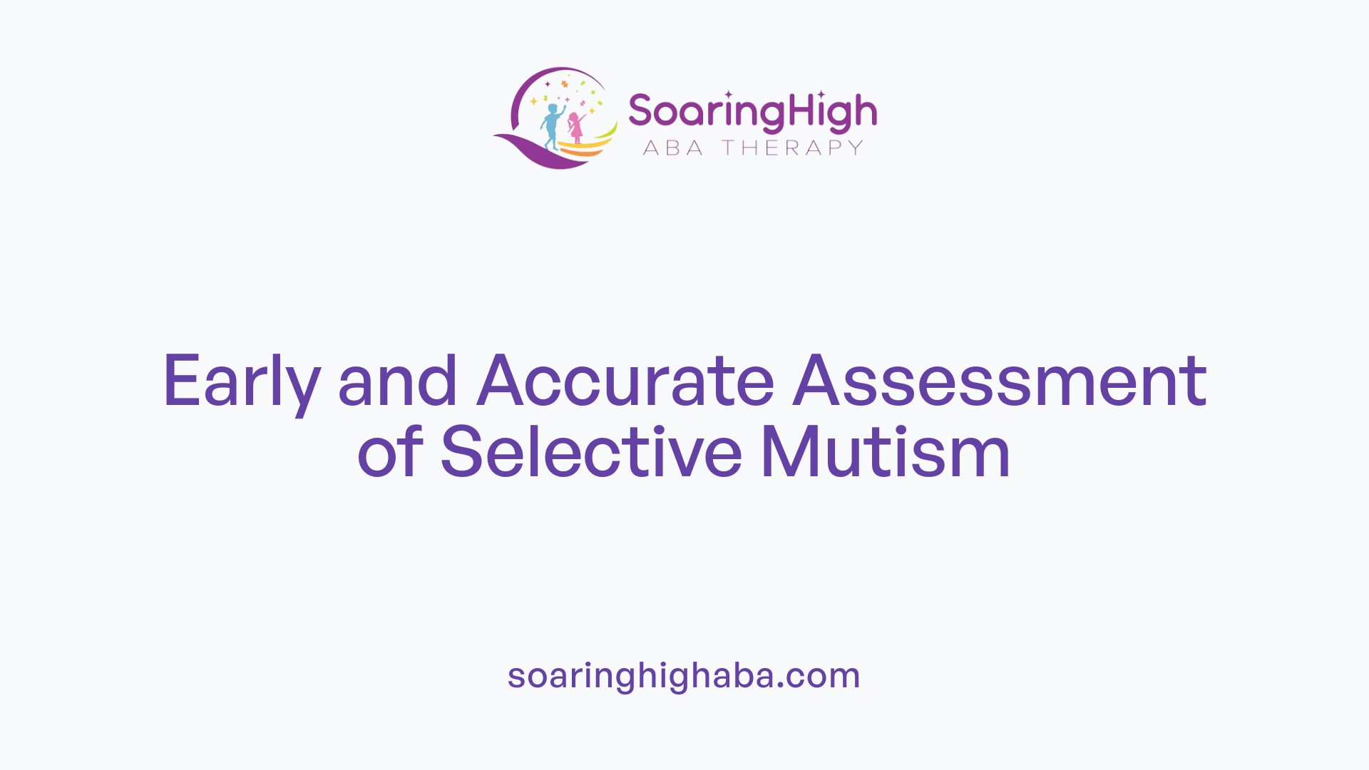Early and Accurate Assessment of Selective Mutism
