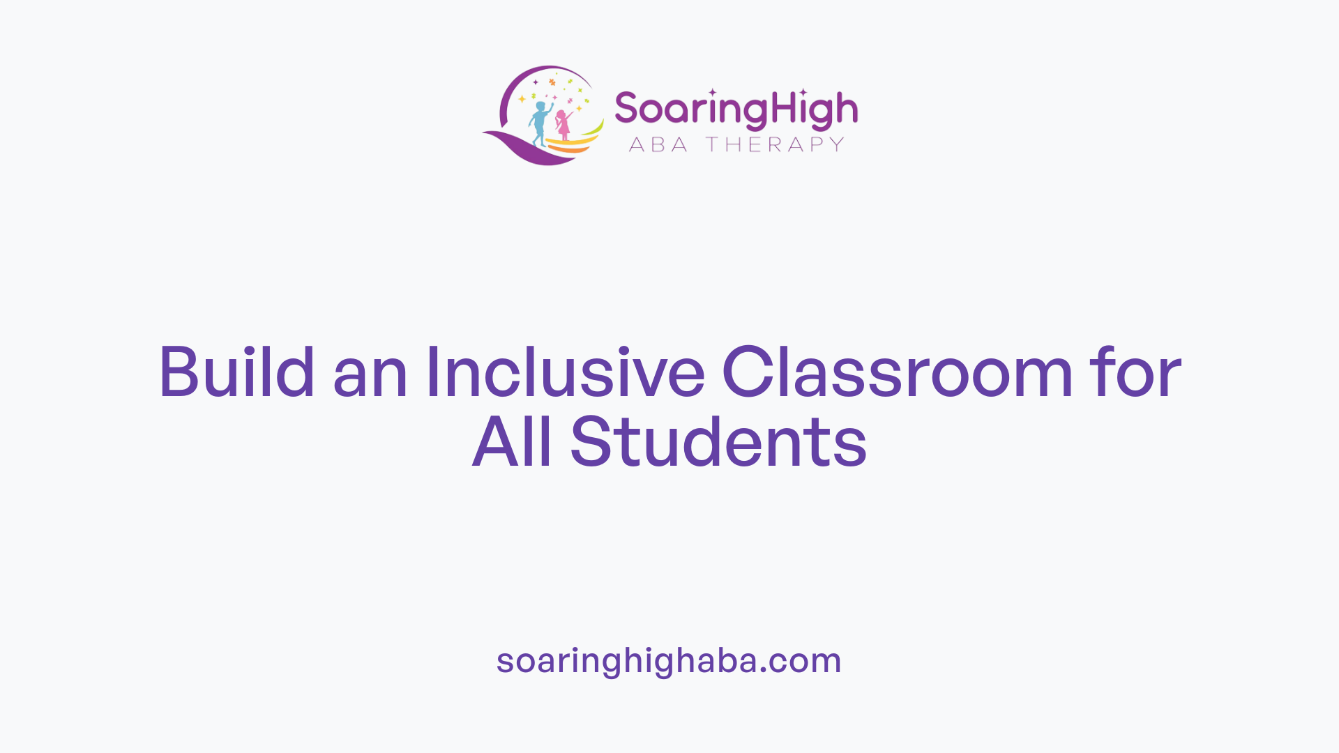 Build an Inclusive Classroom for All Students