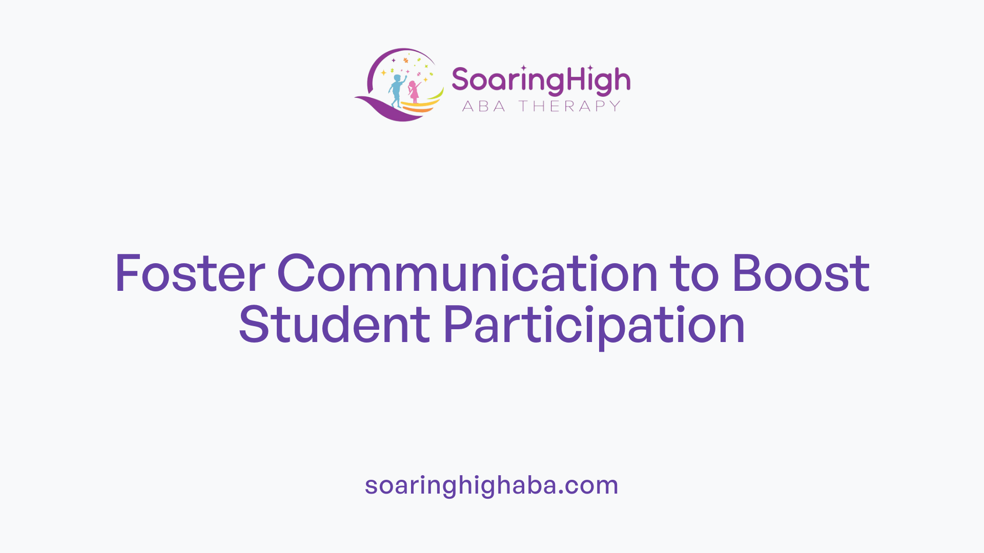 Foster Communication to Boost Student Participation