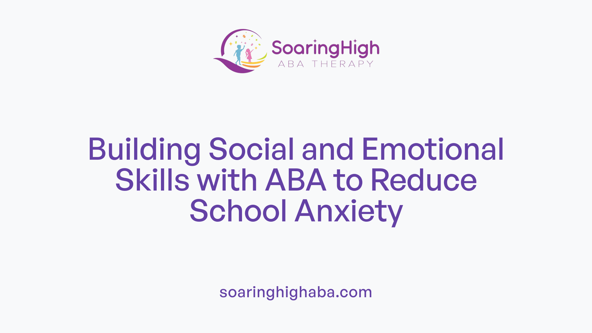 Building Social and Emotional Skills with ABA to Reduce School Anxiety