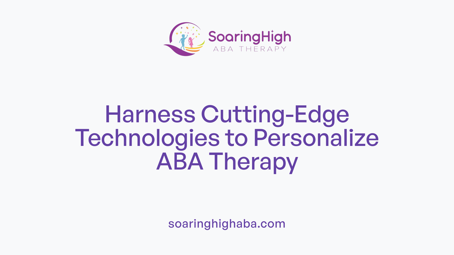 Harness Cutting-Edge Technologies to Personalize ABA Therapy