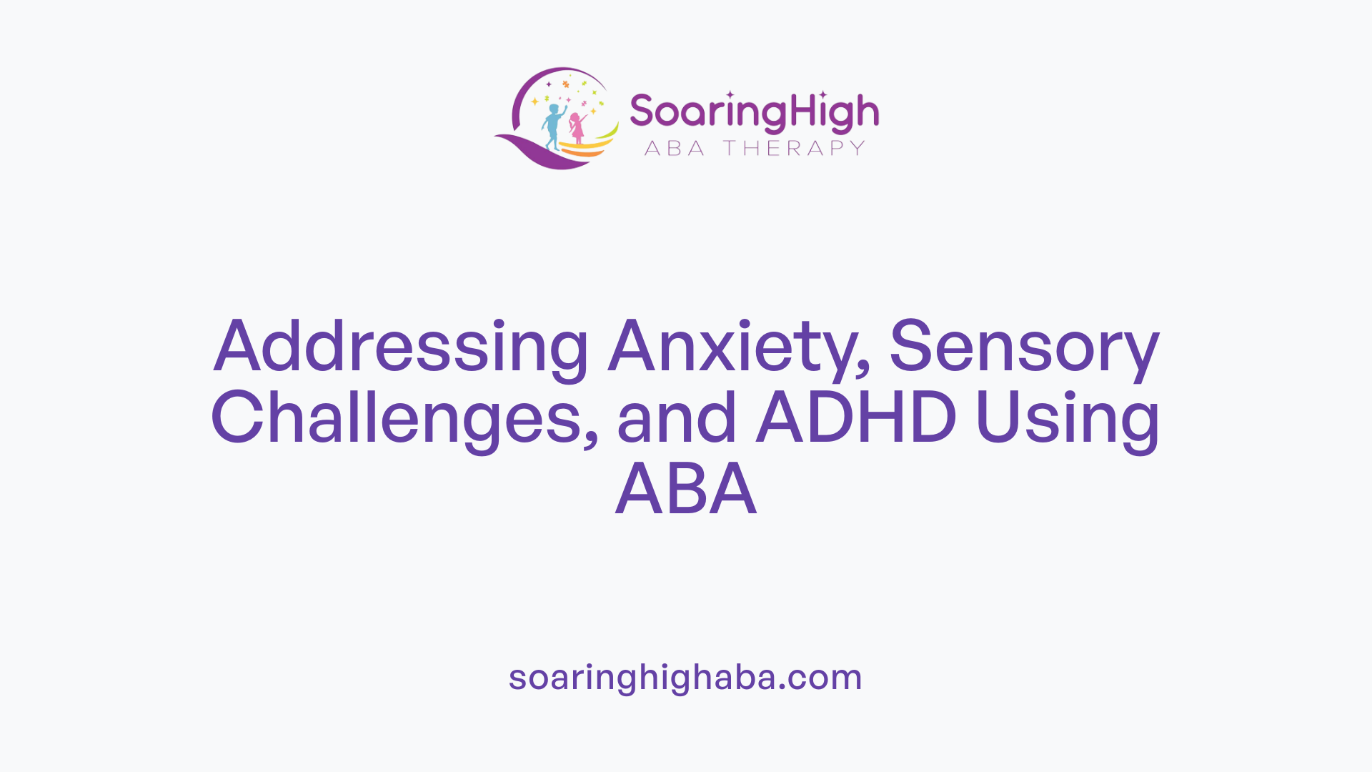 Addressing Anxiety, Sensory Challenges, and ADHD Using ABA