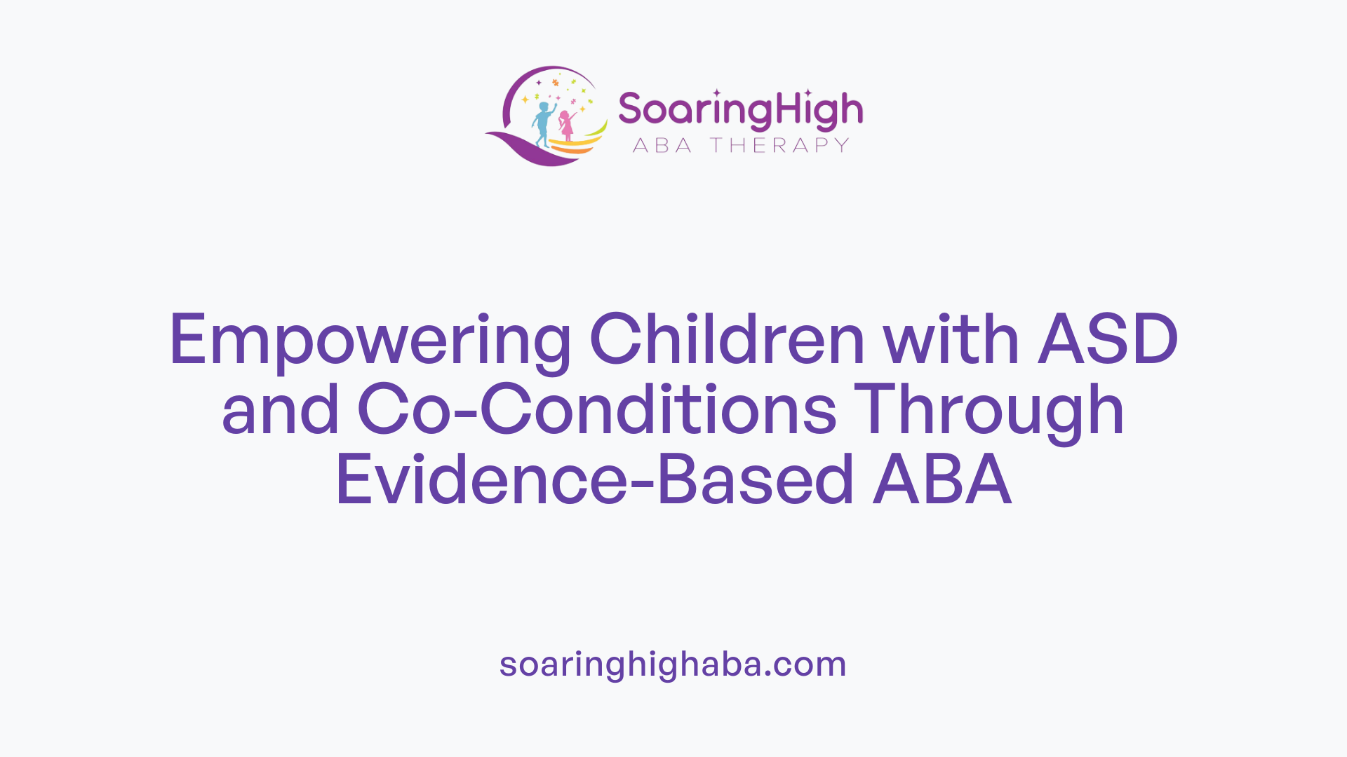 Empowering Children with ASD and Co-Conditions Through Evidence-Based ABA