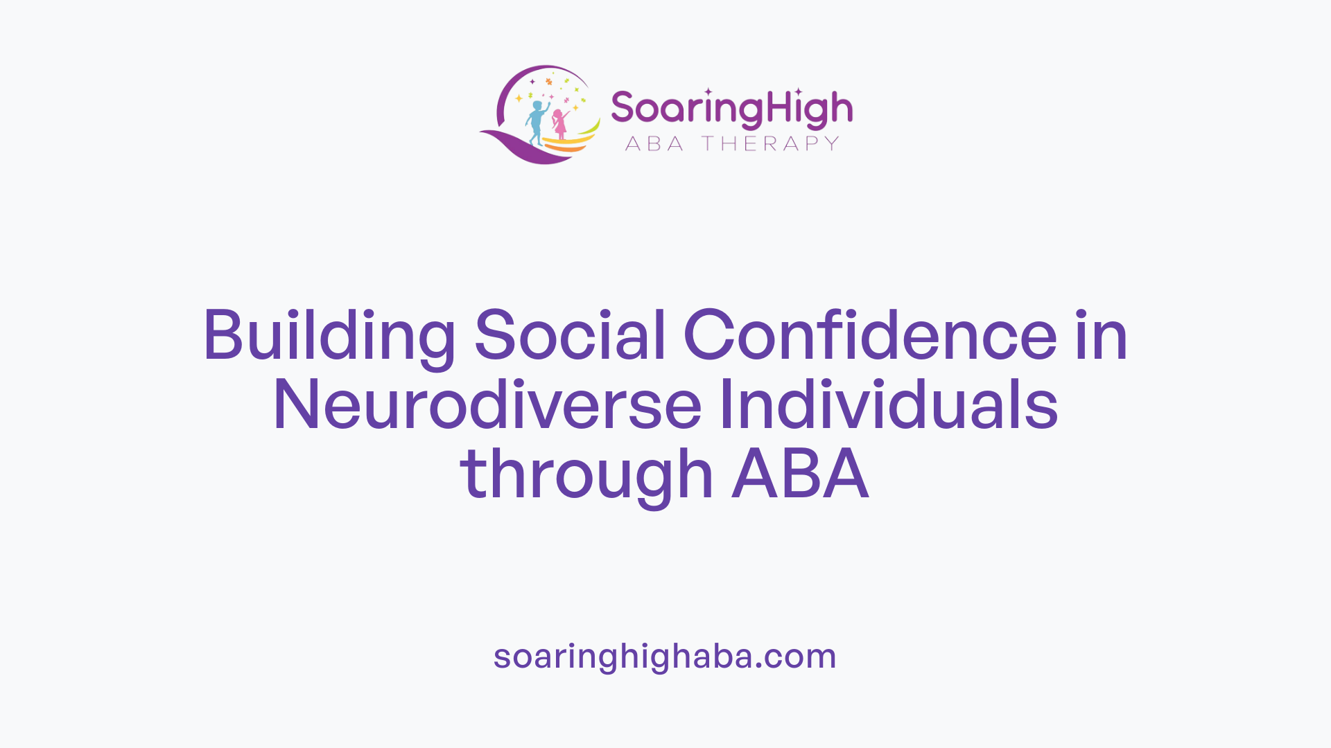 Building Social Confidence in Neurodiverse Individuals through ABA