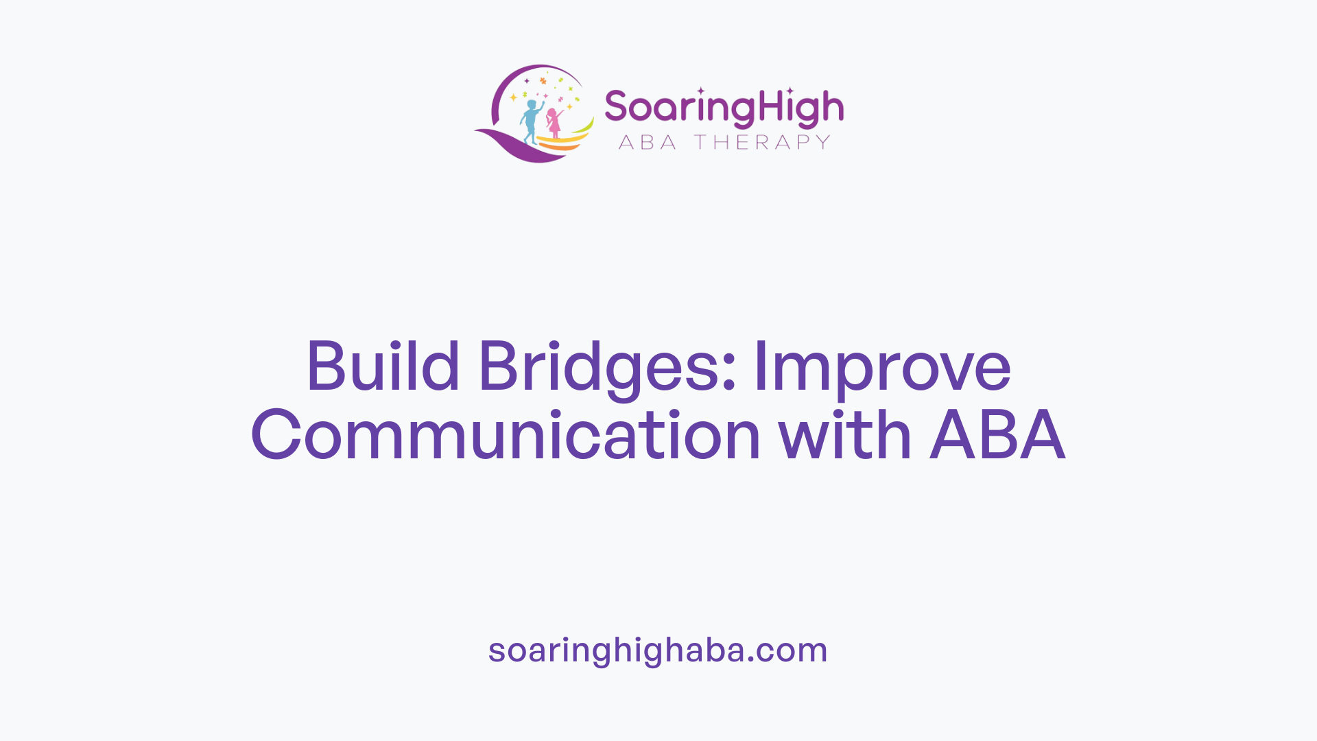 Build Bridges: Improve Communication with ABA