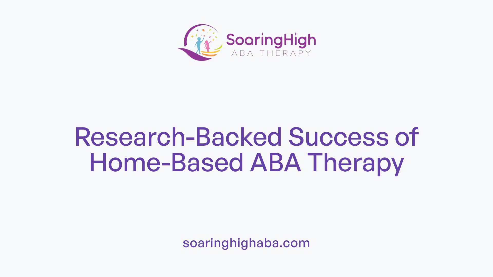 Research-Backed Success of Home-Based ABA Therapy