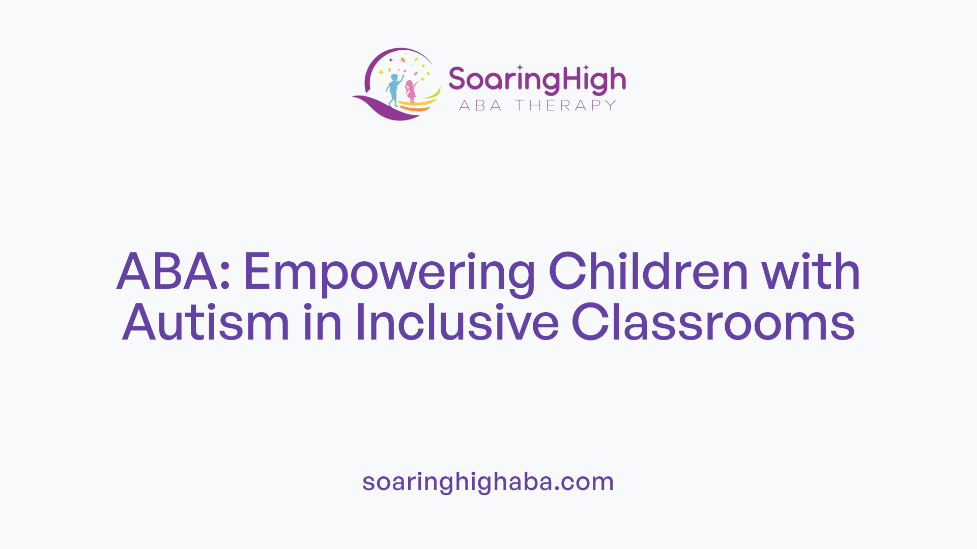 ABA: Empowering Children with Autism in Inclusive Classrooms