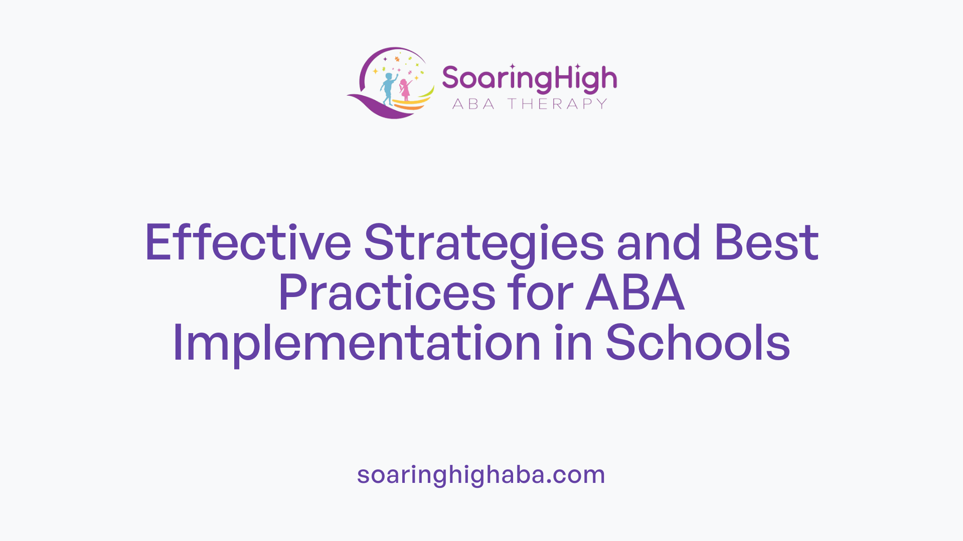 Effective Strategies and Best Practices for ABA Implementation in Schools