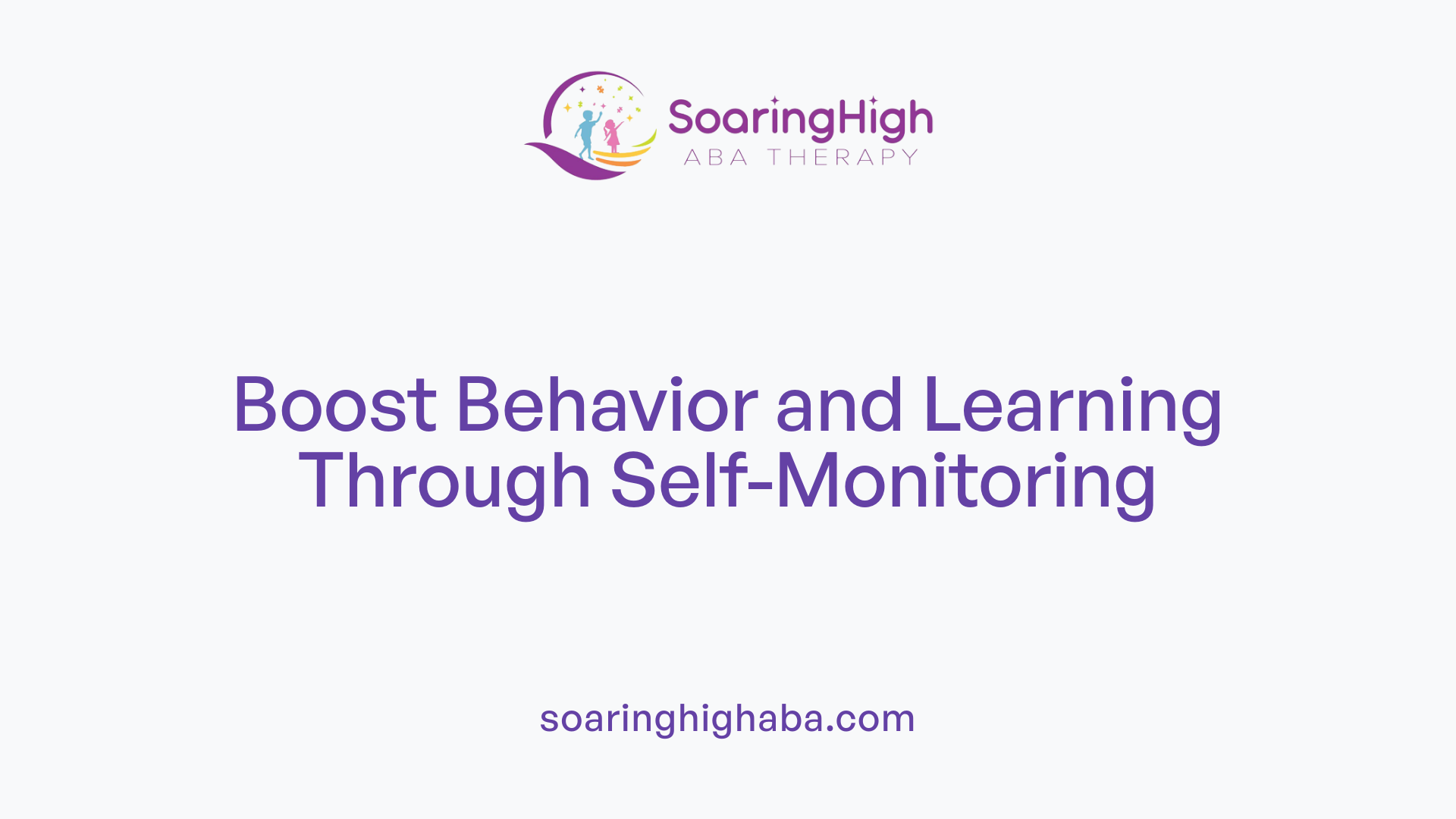 Boost Behavior and Learning Through Self-Monitoring