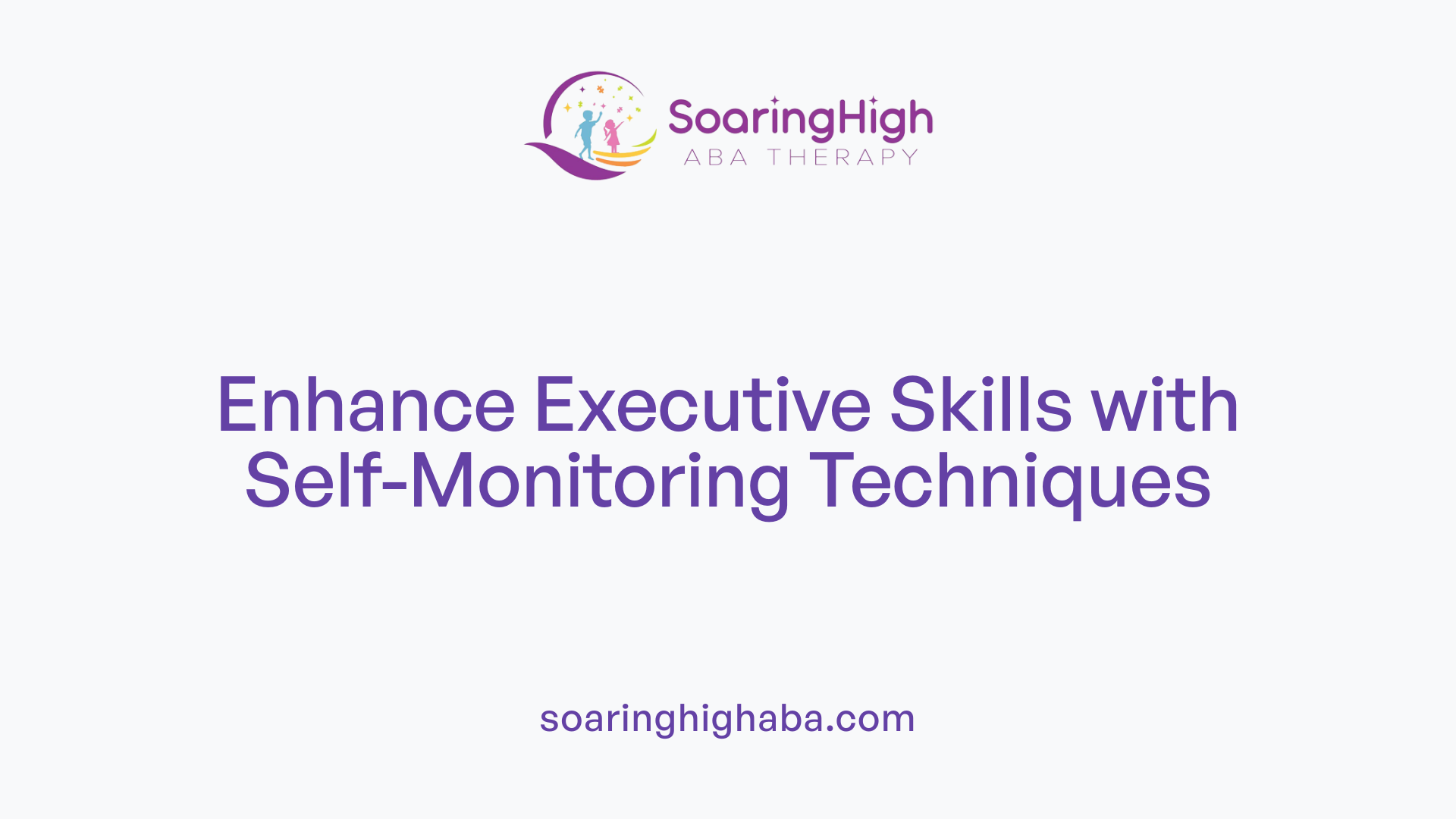 Enhance Executive Skills with Self-Monitoring Techniques
