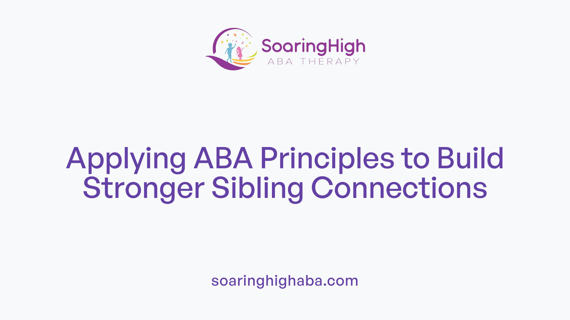 Applying ABA Principles to Build Stronger Sibling Connections