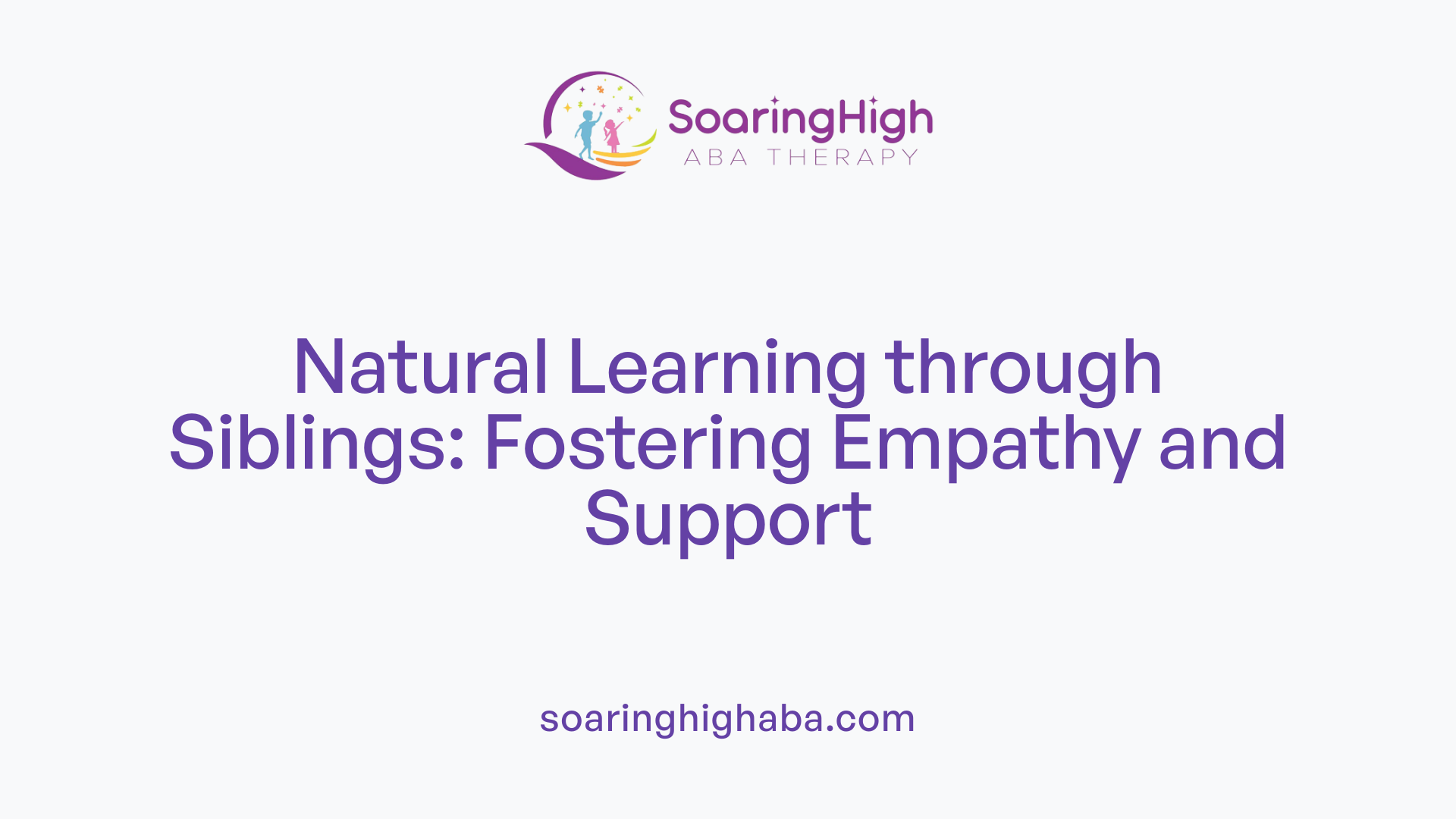 Natural Learning through Siblings: Fostering Empathy and Support