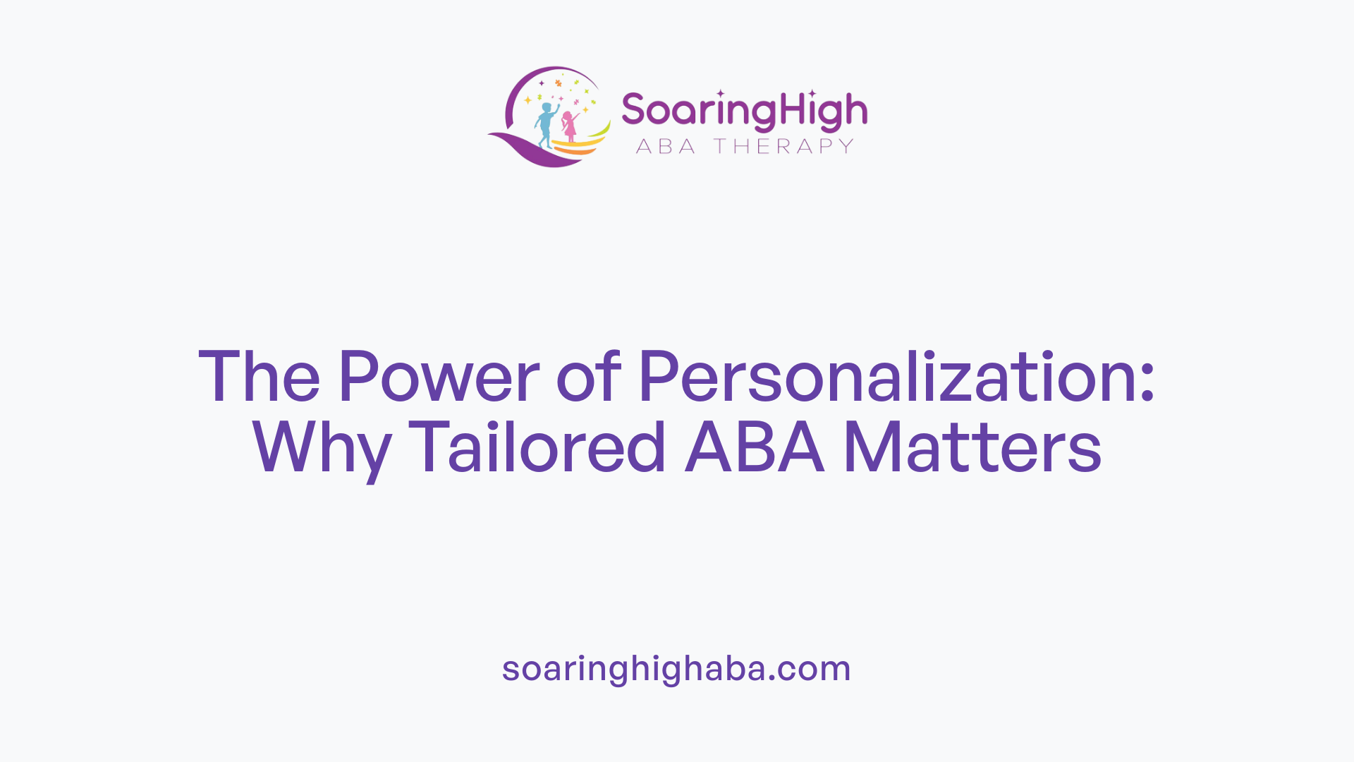 The Power of Personalization: Why Tailored ABA Matters