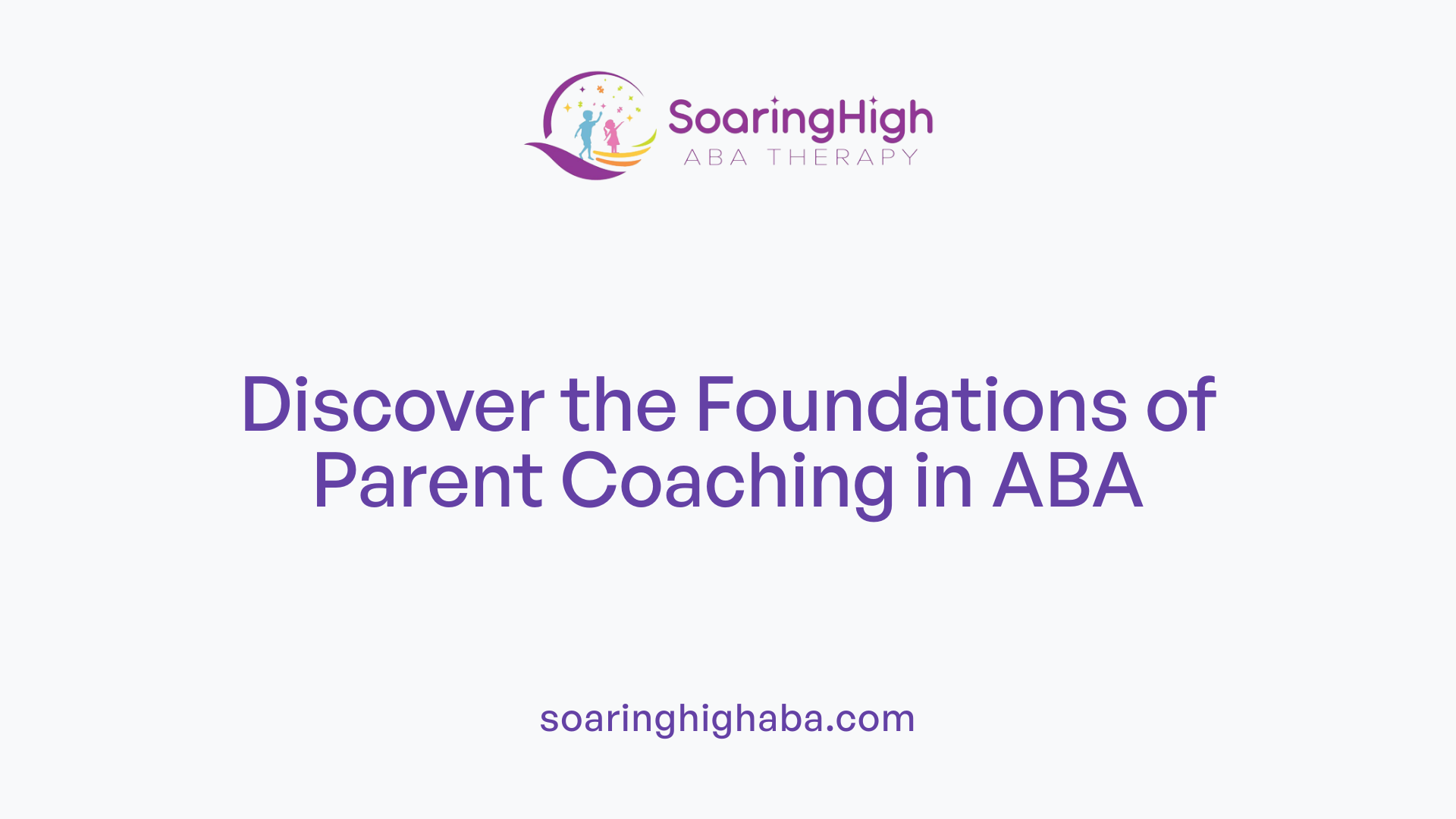Discover the Foundations of Parent Coaching in ABA