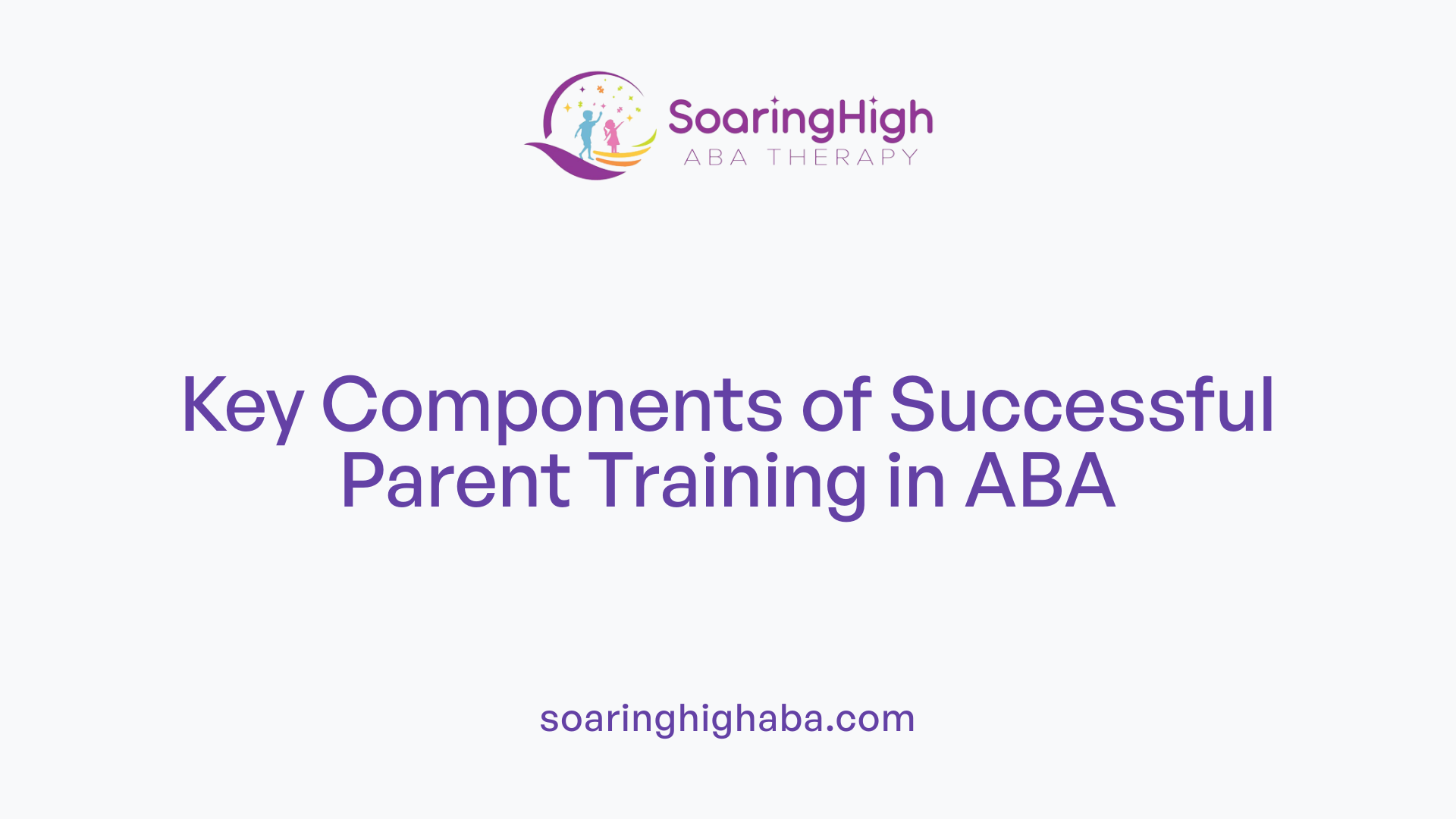 Key Components of Successful Parent Training in ABA